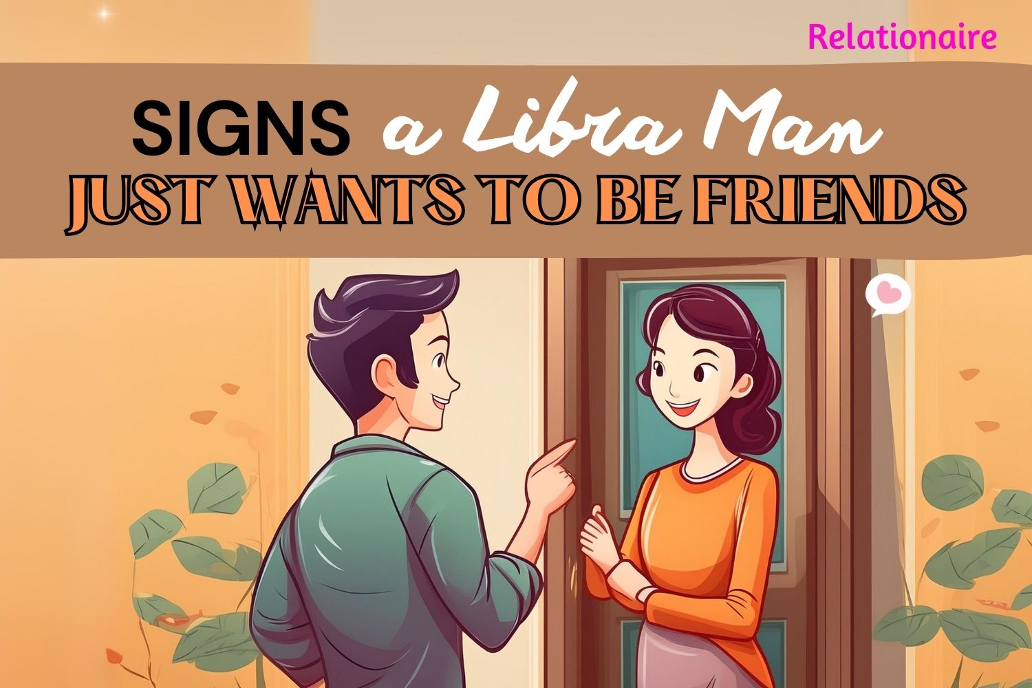 signs a libra man just wants to be friends